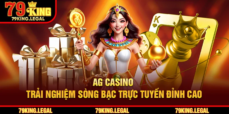 AG Casino – Trải Nghiệm Sòng Bạc Trực Tuyến Đỉnh Cao