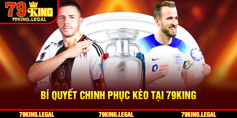 Bí quyết chinh phục kèo tại 79King