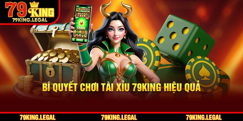 Bí quyết chơi tài xỉu 79King hiệu quả