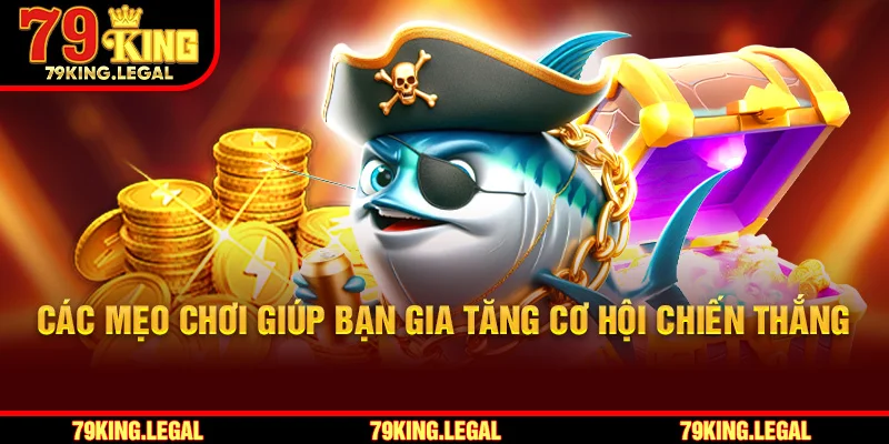 Các mẹo chơi giúp bạn gia tăng cơ hội chiến thắng