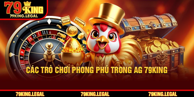 Các trò chơi phong phú trong AG 79King.