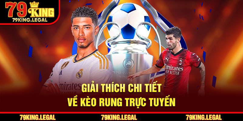 Giải thích chi tiết về kèo rung trực tuyến