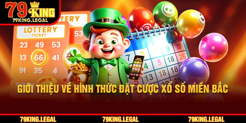 Giới thiệu về hình thức đặt cược xổ số Miền Bắc