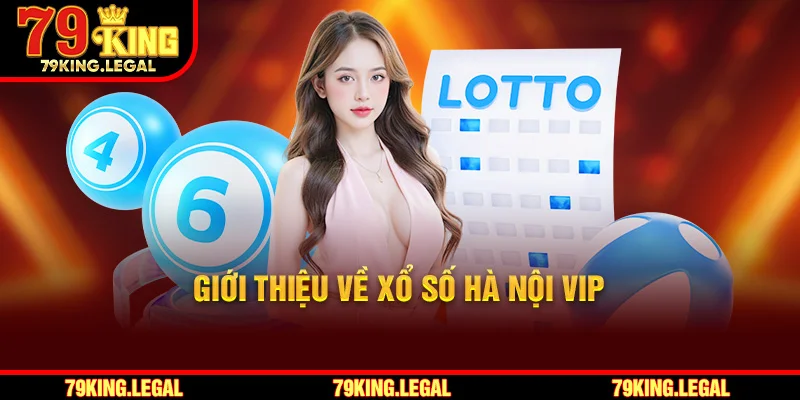 Giới thiệu về xổ số Hà Nội VIP