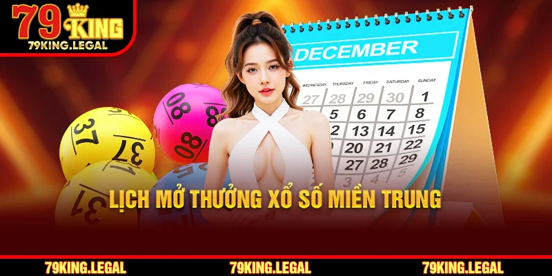 Lịch mở thưởng xổ số miền Trung