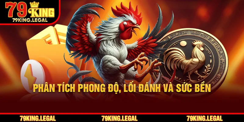 Phân tích phong độ, lối đánh và sức bền