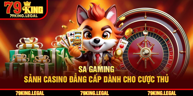 SA Gaming – Sảnh Casino Đẳng Cấp Dành Cho Cược Thủ