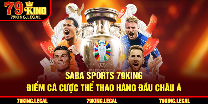 Saba Sports 79King – Điểm Cá Cược Thể Thao Hàng Đầu Châu Á