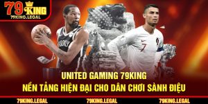 United Gaming 79King – Nền Tảng Hiện Đại Cho Dân Chơi