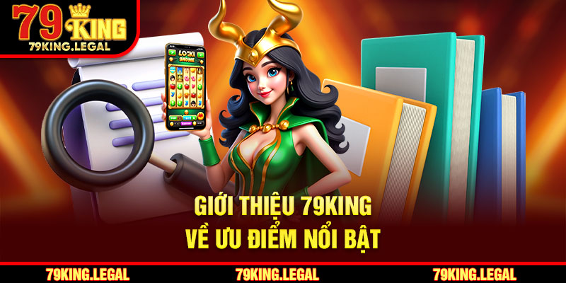 Giới thiệu 79King về ưu điểm nổi bật
