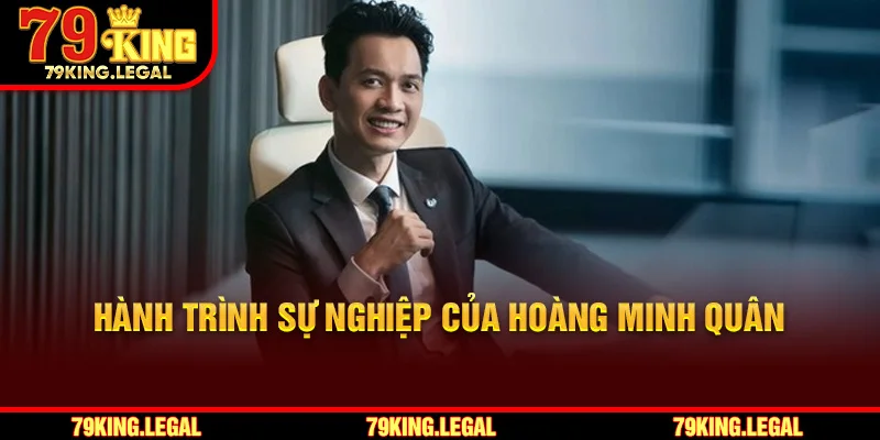 Hành trình sự nghiệp của Hoàng Minh Quân