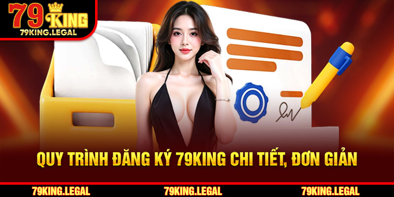 Quy trình đăng ký 79King chi tiết, đơn giản