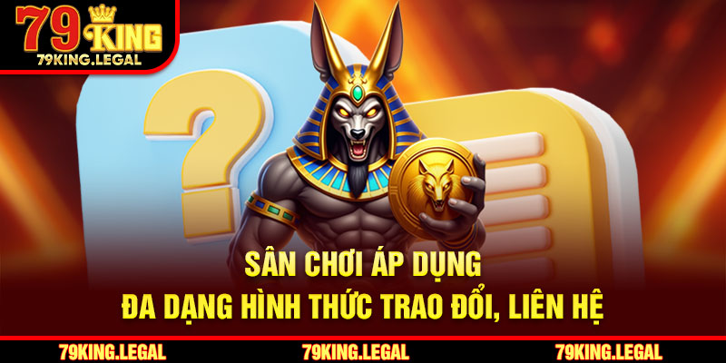 Sân chơi áp dụng đa dạng hình thức trao đổi, liên hệ