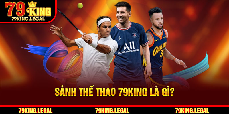 Sảnh thể thao 79King là gì?